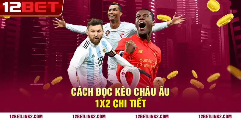 Cách đọc kèo Châu Âu 1x2 chi tiết